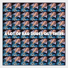 A Lot Of Bad Dudes Out There (First Edition) by Tim Fishlock