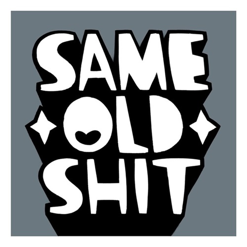 Same Old Shit (Grey) by Kid Acne