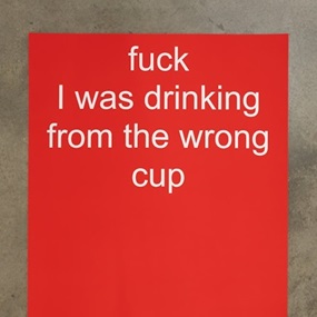Fuck I Was Drinking From The Wrong Cup by Nora Turato