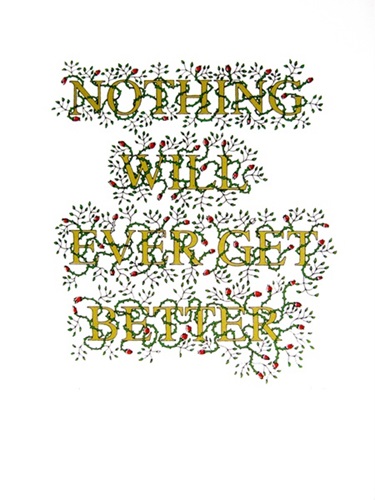 Nothing Will Ever Get Better  by Stanley Donwood