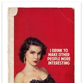 I Drink To Make Other People More Interesting (Red) by Connor Brothers