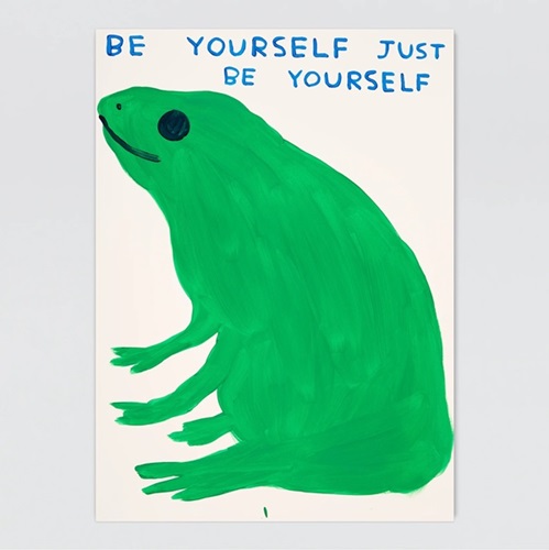 Be Yourself Just Be Yourself  by David Shrigley